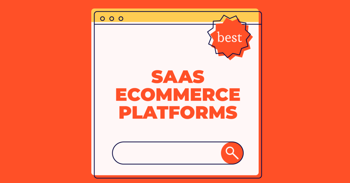 Best Saas Ecommerce Platforms Reviewed For The Ecomm Manager