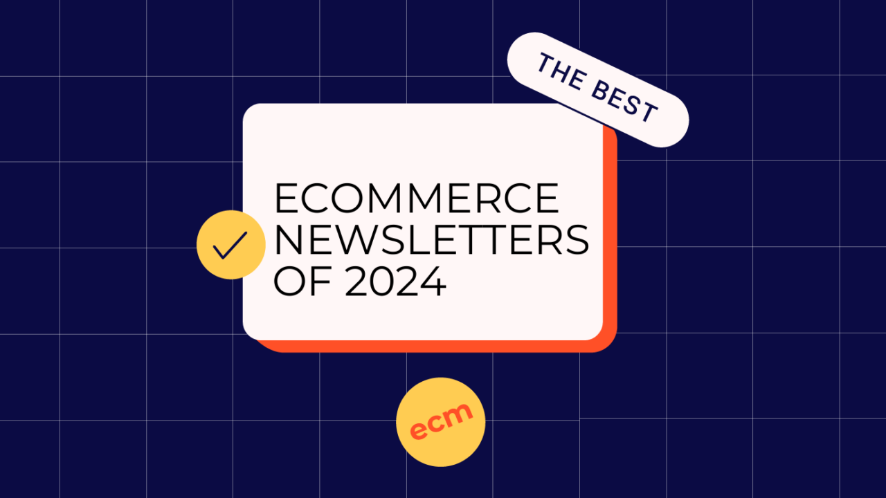 ecommerce-newsletters-of-2024-generic-best-of-1280x720.png